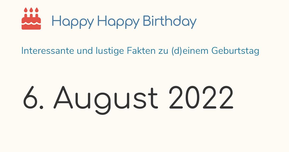 6. August 2022 (Samstag): Geburtstag, Sternzeichen & Wochentag