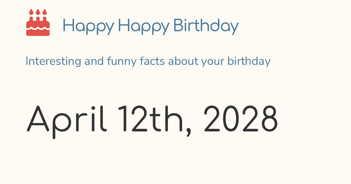 April 12th, 2028 (Wednesday) Birthday, Zodiac & Weekday
