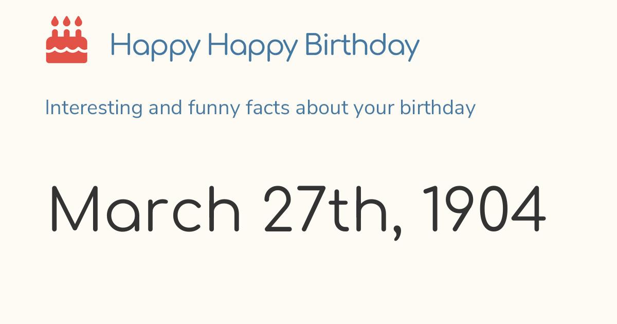 March 27th, 1904 (Sunday) Birthday, Zodiac & Weekday