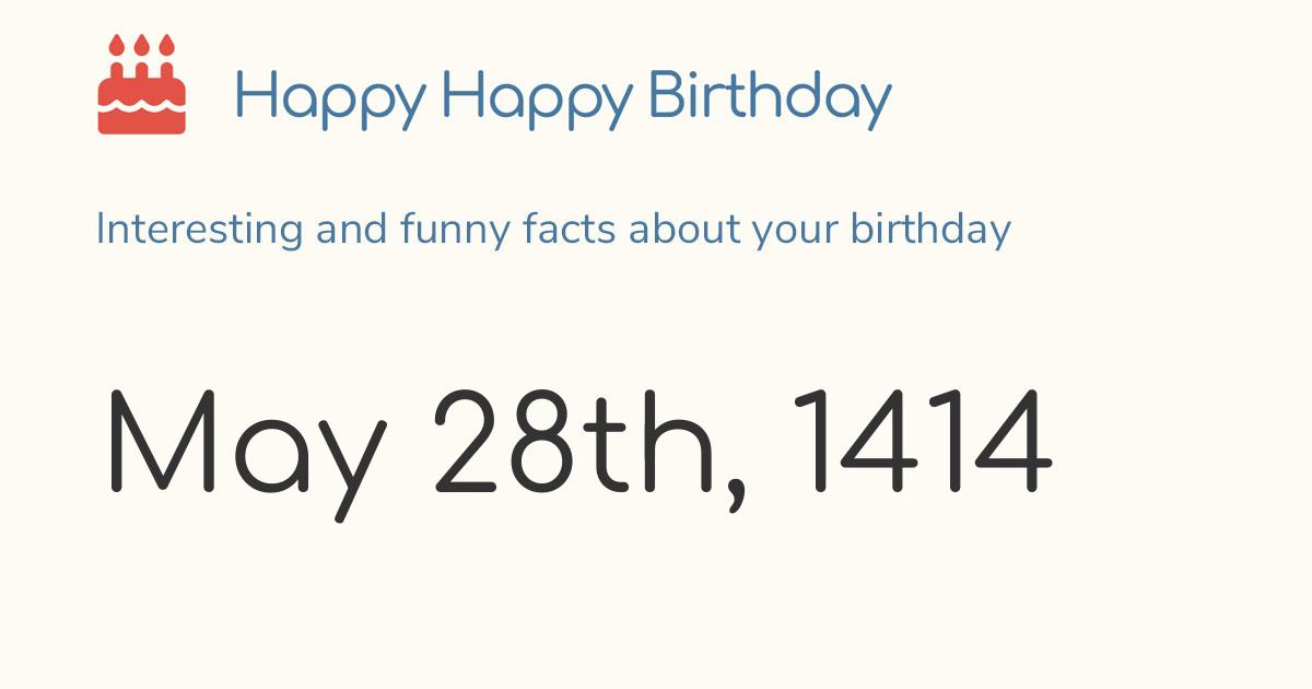 May 28th 1414 Saturday Birthday Zodiac Weekday
