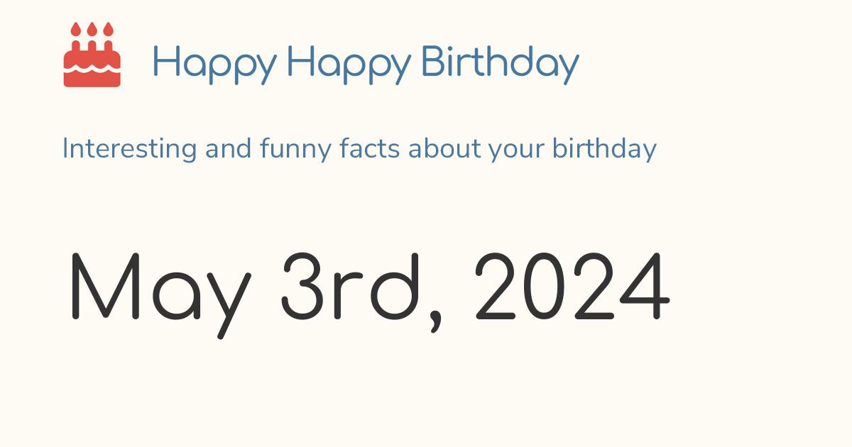May 3rd, 2024 (Friday): Birthday, Zodiac & Weekday
