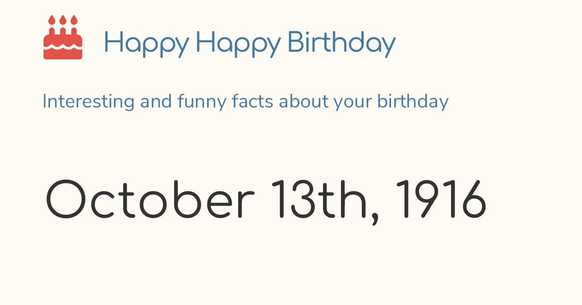 October 13th, 1916 (Friday) Birthday, Zodiac & Weekday