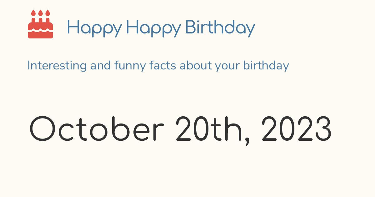 October 20th, 2023 (Friday) Birthday, Zodiac & Weekday