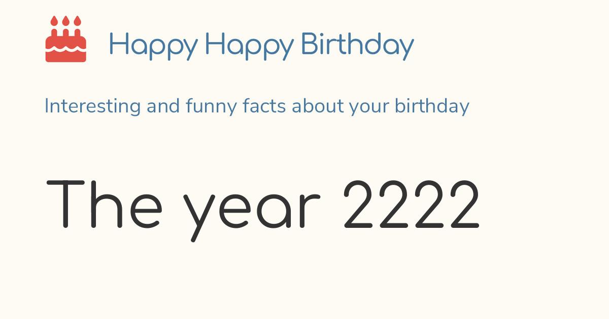 The year 2222 Calendar, history and birthdays